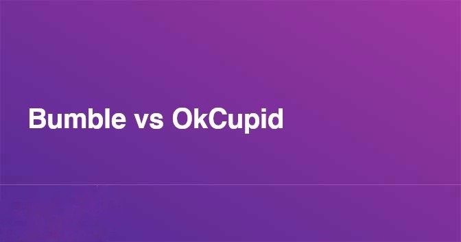 Bumble vs OkCupid